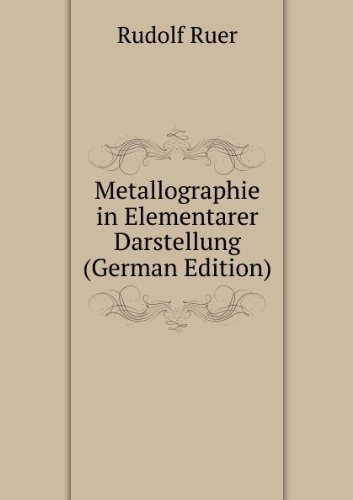 Metallographie in Elementarer Darstellung (German Edition) - Rudolf Ruer