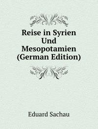 Reise in Syrien Und Mesopotamien (German Edition) - Eduard Sachau