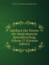 Jahrbuch Des Vereins Für Niederdeutsche Sprachforschung, Volume 17 (German Edition) - Verein Für Niederdeuts Sprachforschung