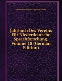 Jahrbuch Des Vereins Für Niederdeutsche Sprachforschung, Volume 18 (German Edition) - Verein Für Niederdeuts Sprachforschung