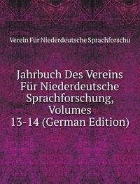 Jahrbuch Des Vereins Für Niederdeutsche Sprachforschung, Volumes 13-14 (German Edition) - Verein Für Niederdeutsche Sprachforschu