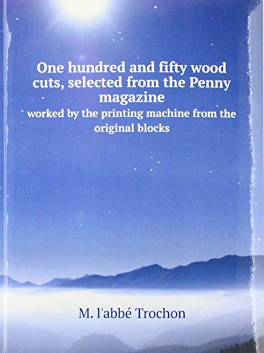 Beispielbild fr One Hundred and Fifty Wood Cuts, Selected from the Penny Magazine zum Verkauf von Blackwell's