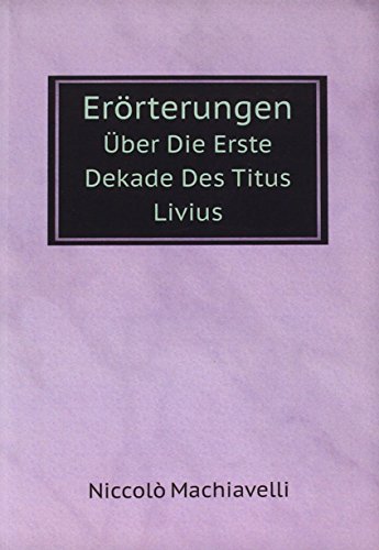 Beispielbild fr Errterungen: ber Die Erste Dekade Des Titus Livius zum Verkauf von Antiquariat Johannes Hauschild