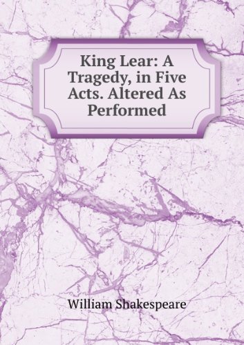 Imagen de archivo de King Lear a Tragedy in Five Acts. Alter a la venta por WorldofBooks