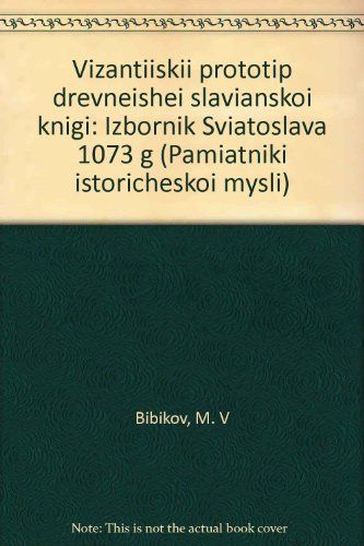 Stock image for Vizantii?skii? prototip drevnei?shei? slavi?a?nskoi? knigi: Izbornik Svi?a?toslava 1073 g (Pami?a?tniki istoricheskoi? mysli) (Russian Edition) for sale by Phatpocket Limited