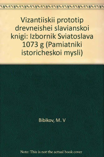 9785884510388: Vizantiĭskiĭ prototip drevneĭsheĭ slavi͡a︡nskoĭ knigi: Izbornik Svi͡a︡toslava 1073 g (Pami͡a︡tniki istoricheskoĭ mysli) (Russian Edition)