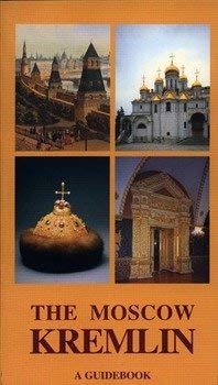 Stock image for The Moscow Kremlin. A Guidebook for sale by Better World Books
