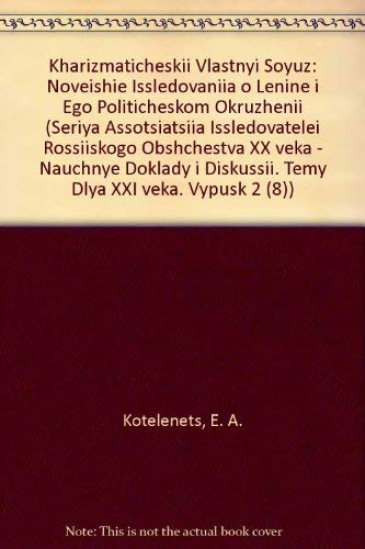 Kharizmaticheskii Vlastnyi Soyuz: Noveishie Issledovaniia o Lenine i Ego Politicheskom Okruzhenii...