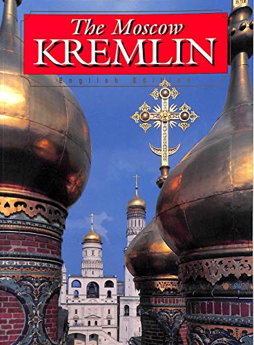 Stock image for THE MOSCOW KREMLIN (ENGLISH EDITION) for sale by Better World Books: West