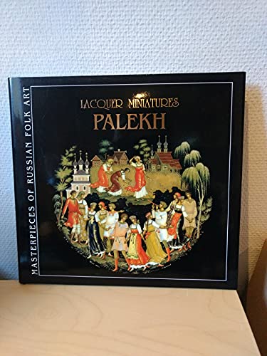 Stock image for Palekh : Lacquer Miniatures (Masterpieces Of Russian Folk Art) for sale by M. W. Cramer Rare and Out Of Print Books