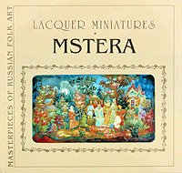 Stock image for LACQUER MINIATURES MSTERA: MASTERPIECES OF RUSSIAN FOLK ART for sale by Camilla's Bookshop