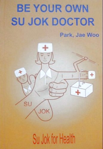 Stock image for Su Jok. Be Your Own Su Jok Doctor / Su dzhok. Sam sebe Su Dzhok doktor for sale by ThriftBooks-Dallas