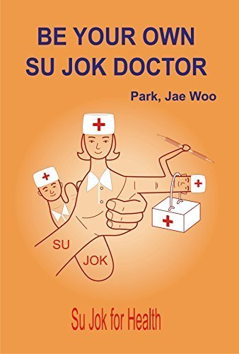 Stock image for Su Jok: Be Your Own Su Jok Doctor for sale by GF Books, Inc.