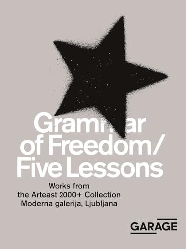 Imagen de archivo de Grammar of Freedom / Five Lessons: Works from the Arteast 2000+ Collection a la venta por ANARTIST