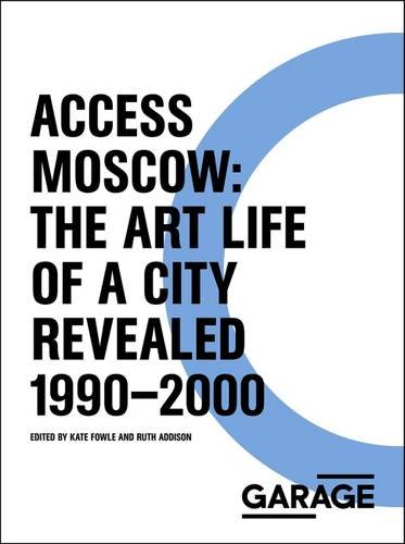 Beispielbild fr Access Moscow: The Art Life of a City Revealed 1990-2000 zum Verkauf von Argosy Book Store, ABAA, ILAB