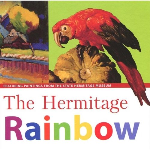 Stock image for The Hermitage Rainbow: Featuring Paintings from the State Hermitage Museum for sale by Irish Booksellers