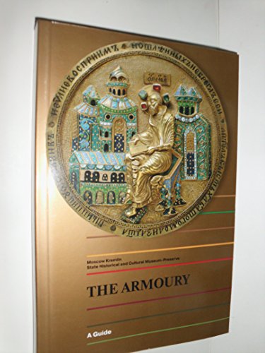 Stock image for THE ARMOURY: HISTORICAL AND CULTURAL MUSEUM-PRESERVE OF THE MOSCOW KREMLIN for sale by Wonder Book