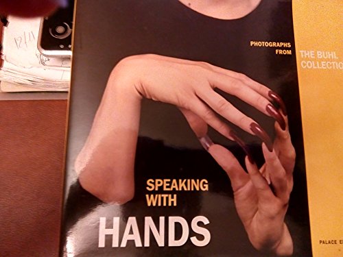 Beispielbild fr SPEAKING WITH HANDS: PHOTOGRAPHS FROM THE BUHL COLLECTION. zum Verkauf von Melanie Nelson Books