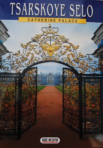 Imagen de archivo de Tsarskoye Selo: Catherine the Great's Palace a la venta por SecondSale