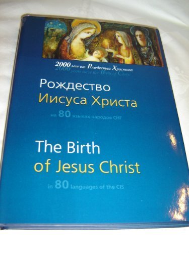 Beispielbild fr The Birth of Jesus Christ in 80 Languages of the CIS / Gospel of Luke 2:1-20 / The Commonwealth of Independent States also called the Russian Commonwealth is a regional organization whose participating countries are. zum Verkauf von ThriftBooks-Dallas