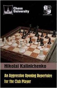 Beispielbild fr An Aggressive Opening Repertoire for the Club Player by N. Kalinichenko (2007-05-04) zum Verkauf von WorldofBooks