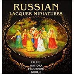 Stock image for Russian Lacquer Miniatures: Palekh, Mstiore, Fedoskino, Kholui for sale by Holt Art Books