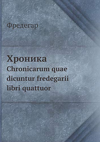 Stock image for Hronika Chronicarum quae dicuntur fredegarii libri quattuor (Russian Edition) for sale by Ergodebooks