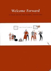Stock image for Welcome Forward, A Field Guide for Global Travelers for sale by Wonder Book