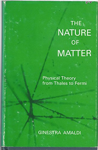 Imagen de archivo de The Nature of Matter: Physical Theory from Thales to Fermi a la venta por Wonder Book
