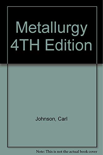 9786000716912: Metallurgy 4TH Edition [Hardcover] by Johnson, Carl