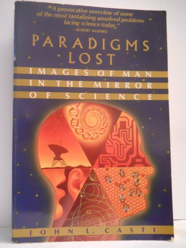 Stock image for Paradigms Lost: Images of Man in the Mirror of Science for sale by Half Price Books Inc.