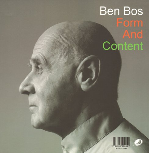 Ben Bos: Form And Content(Iranian and English) (9786001520341) by Jan Middendorp