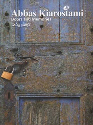Beispielbild fr Abbas Kiarostami - Doors and Memories zum Verkauf von Piretti Massimiliano