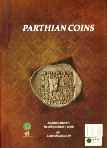 Stock image for Parthian Coins. Sekkehaye Ashkani; Baznegarie Tarikh va Sekkehshenasiy Ashkanian. Gholami, Kiarash and Farhad Assar, Gholamreza for sale by Anis Press