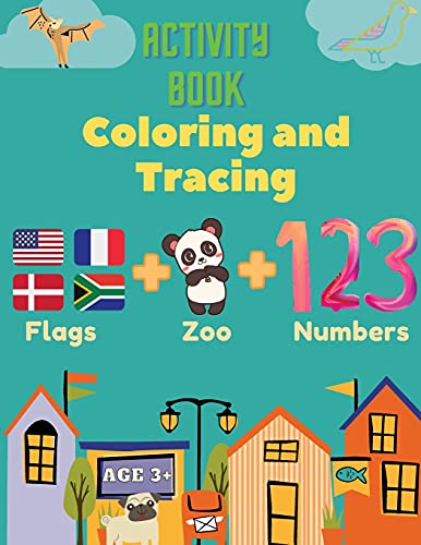 Beispielbild fr Activity Book Coloring and Tracing, Flags,Z00,Numbers, Age 3+: Introduce preschoolers to the wonders of the world with this beginner atlas, continents, countries and capitals. zum Verkauf von Buchpark