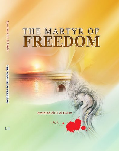 Imagen de archivo de The Martyr of Freedom: Mystical, Social and Ethical Lessons From Al-hussain [Hardcover] Ayatollah Ali H. al-hakim a la venta por GridFreed