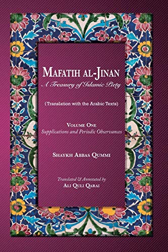 Stock image for Mafatih al-Jinan: A Treasury of Islamic Piety: Volume One: Supplications and Periodic Observances: Supplications and Periodic Observances for sale by GreatBookPrices