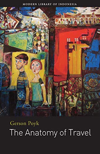 Stock image for The Anatomy of Travel: Selected Stories Gerson Poyk (Modern Library of Indonesia) for sale by GF Books, Inc.