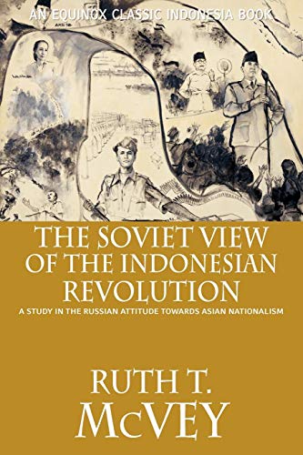 Imagen de archivo de The Soviet View of the Indonesian Revolution A Study in the Russian Attitude Towards Asian Nationalism a la venta por PBShop.store US