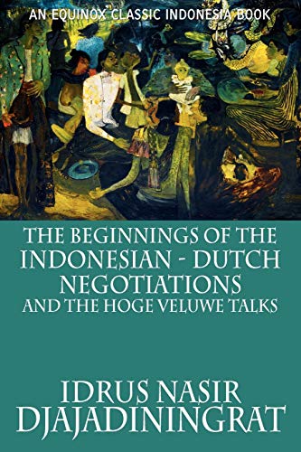 Stock image for The Beginnings of the Indonesian-Dutch Negotiations and the Hoge Veluwe Talks for sale by Chiron Media