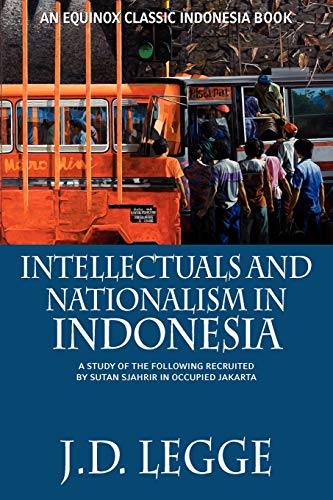 Beispielbild fr Intellectuals and Nationalism in Indonesia A Study of the Following recruited by Sutan Sjahrir in Occupied Jakarta zum Verkauf von PBShop.store US