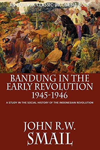 Beispielbild fr Bandung in the Early Revolution, 1945-1946: A Study in the Social History of the Indonesian Revolution zum Verkauf von WorldofBooks