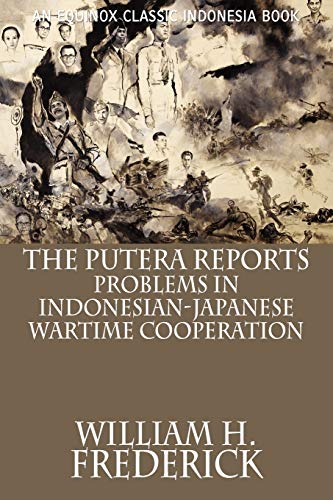 Imagen de archivo de The Putera Reports Problems in IndonesianJapanese Wartime Cooperation a la venta por PBShop.store US