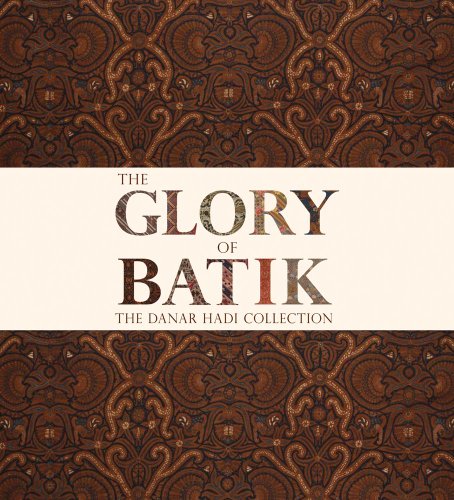 Beispielbild fr The Glory of Batik: The Danar Hadi Collection zum Verkauf von Moe's Books