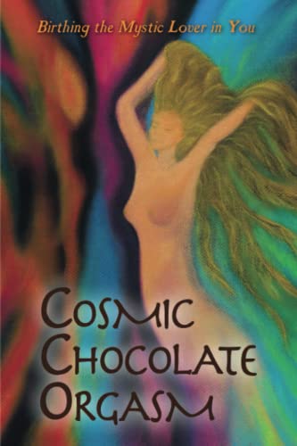 Imagen de archivo de Cosmic Chocolate Orgasm a la venta por SecondSale