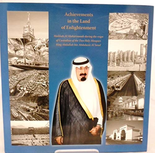 9786030092086: Achievements In The Land Of Enlightenment : Makkah Al Mukarramah During The Reign Of Custodian Of The Two Holy Mosques Ling Abdullah Bin Abdulaziz Al Saud