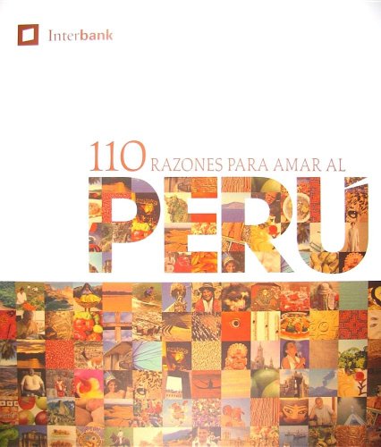 Imagen de archivo de 110 Reasons to Love Peru/110 Razones Para Amar Al Peru (Spanish Edition) a la venta por HPB-Red