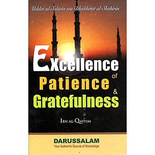 9786035001120: Excellence of Patience and Gratefulness : English Translation of "Uddat al Sabirin wa Dhakhirat al-Shakirin" (Imam Ibn al Qayyim)