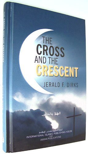 

The Cross & the Crescent an Interfaith Dialogue Between Christianity and Islam