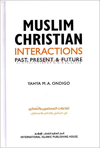 Stock image for Muslim Christian Interactions Past , Present , Future for sale by WorldofBooks